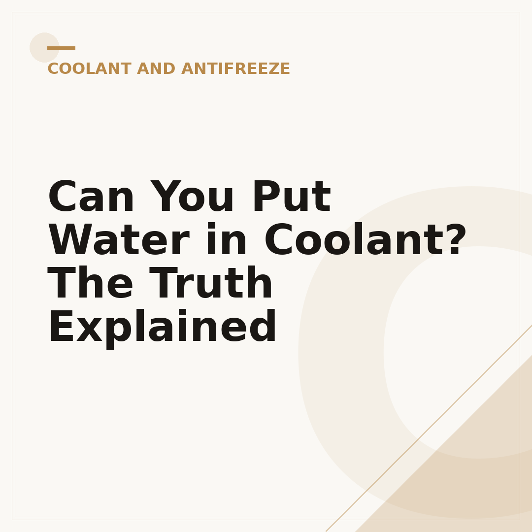 Can You Put Water in Coolant? The Truth Explained