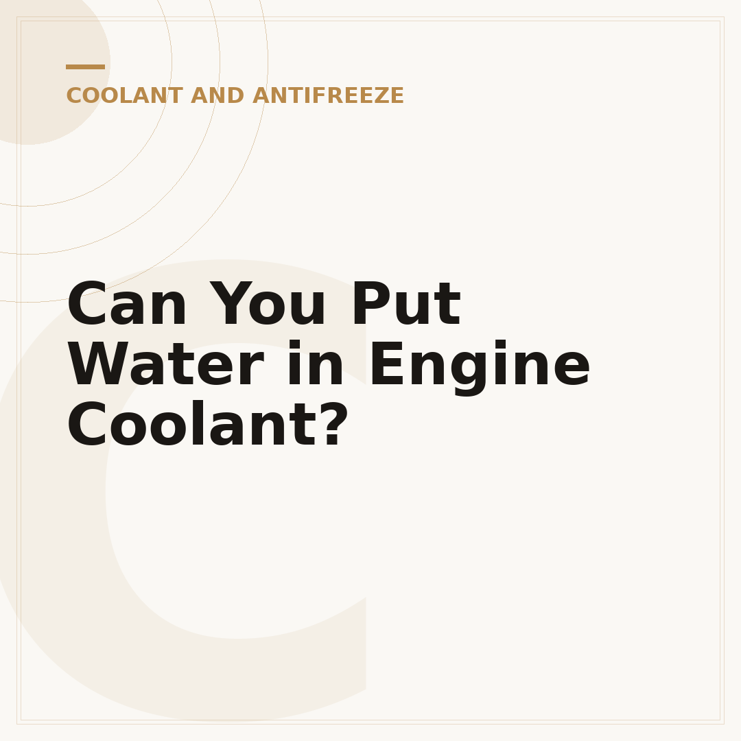 Can You Put Water in Engine Coolant?