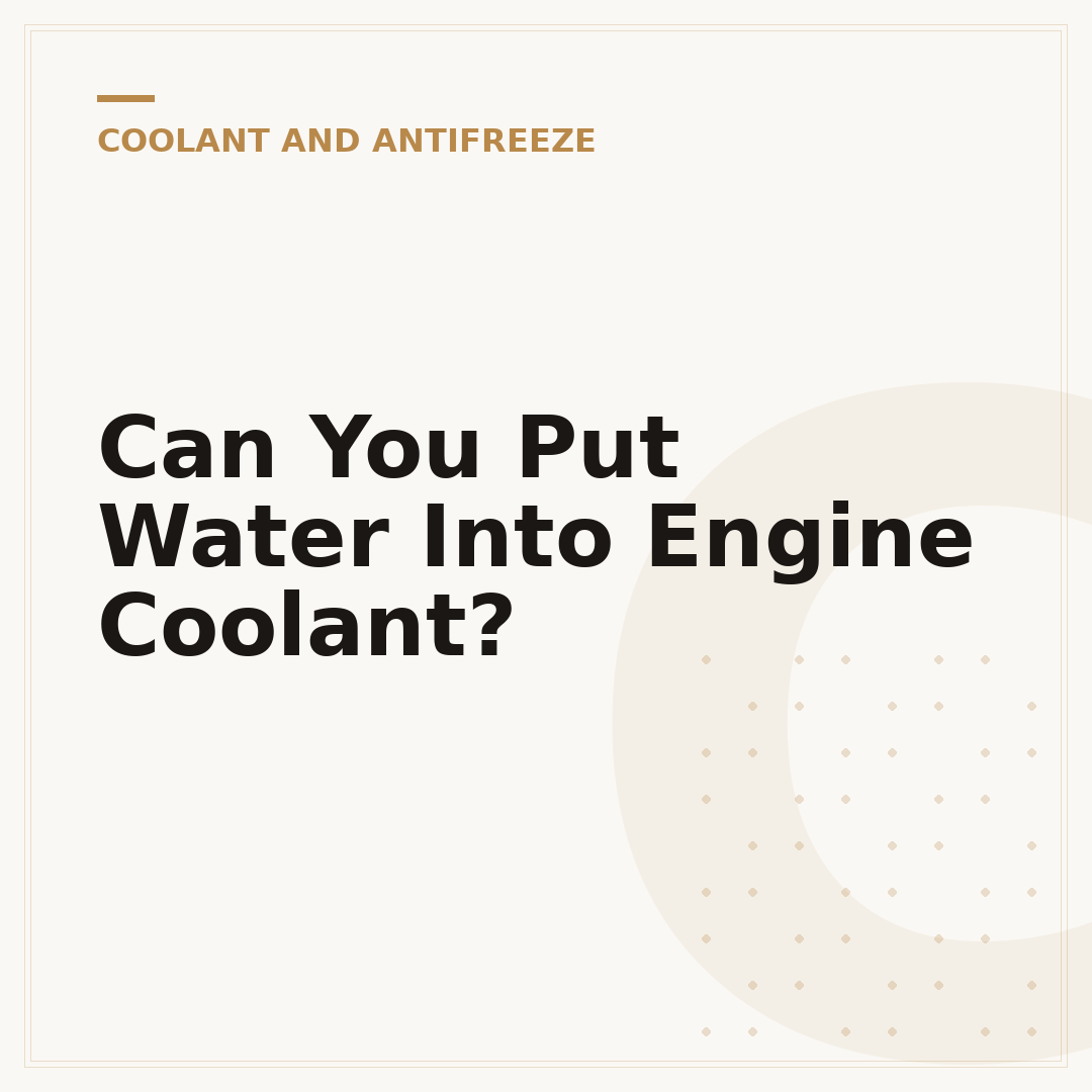 Can You Put Water Into Engine Coolant?