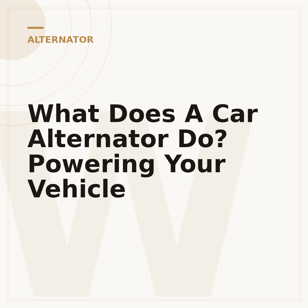 What Does A Car Alternator Do? Powering Your Vehicle
