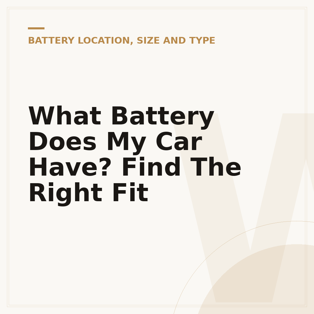 What Battery Does My Car Have? Find The Right Fit