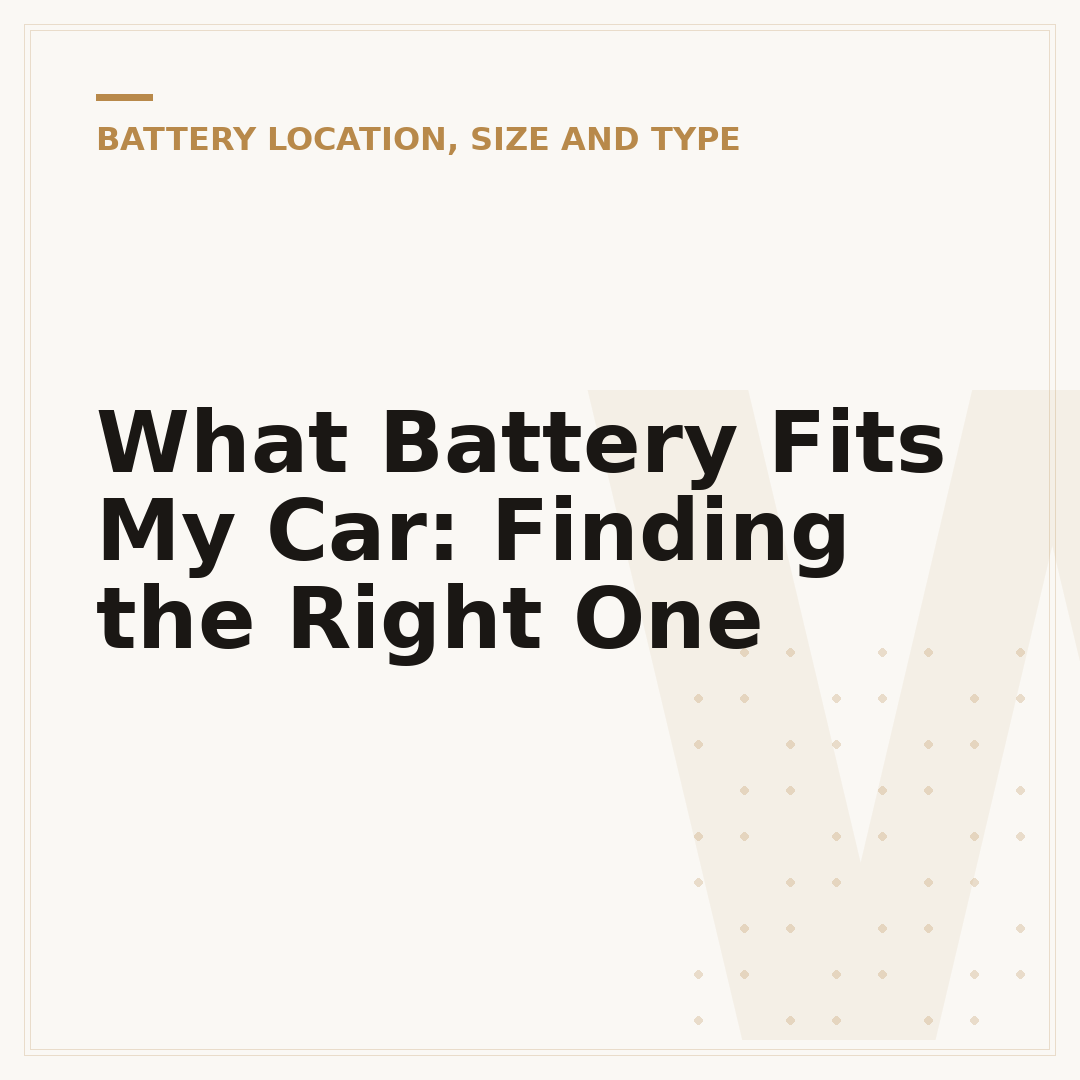 What Battery Fits My Car: Finding the Right One