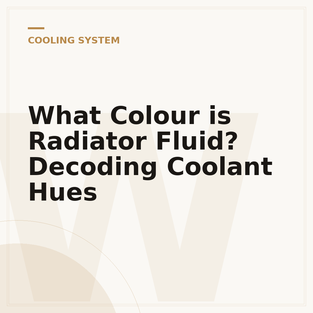 What Colour is Radiator Fluid? Decoding Coolant Hues