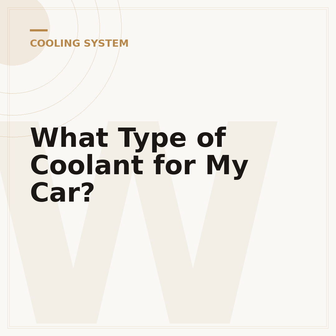 What Type of Coolant for My Car?