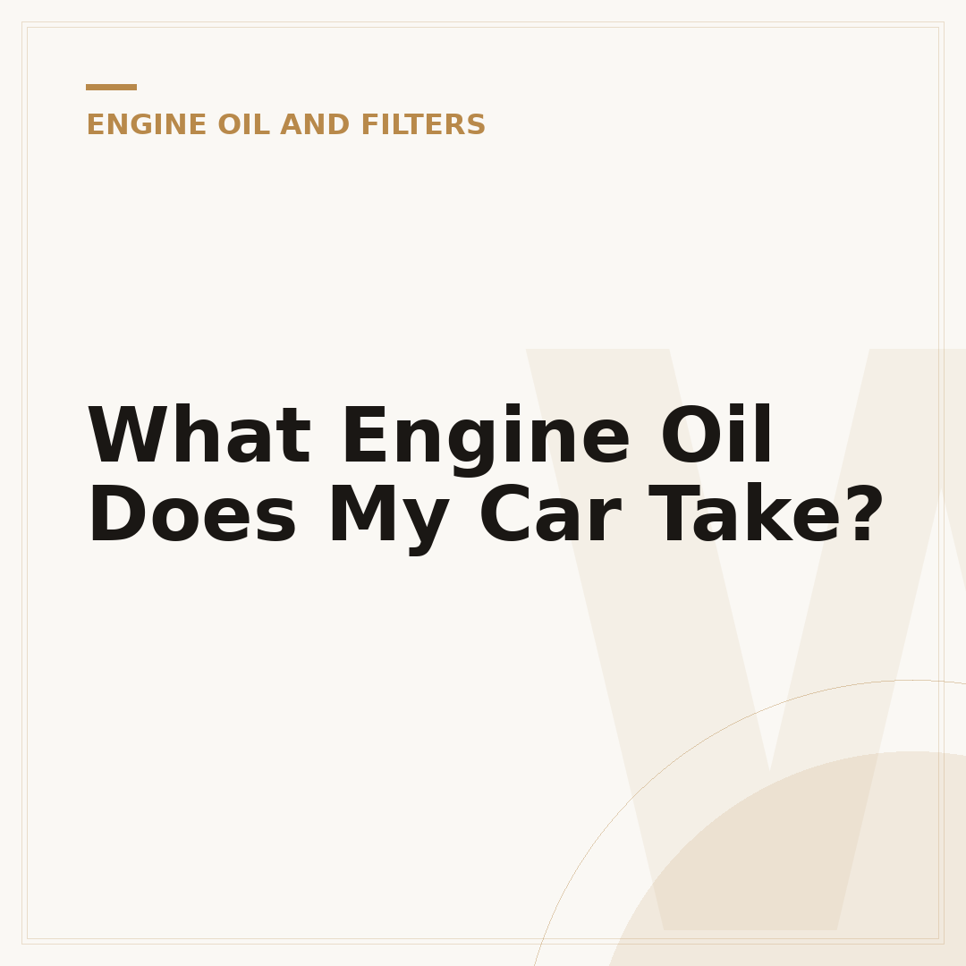 What Engine Oil Does My Car Take?