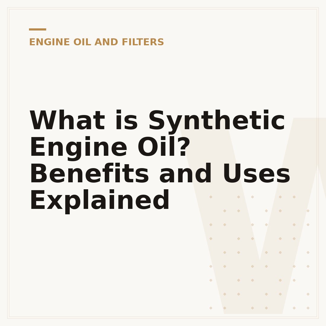 What is Synthetic Engine Oil? Benefits and Uses Explained
