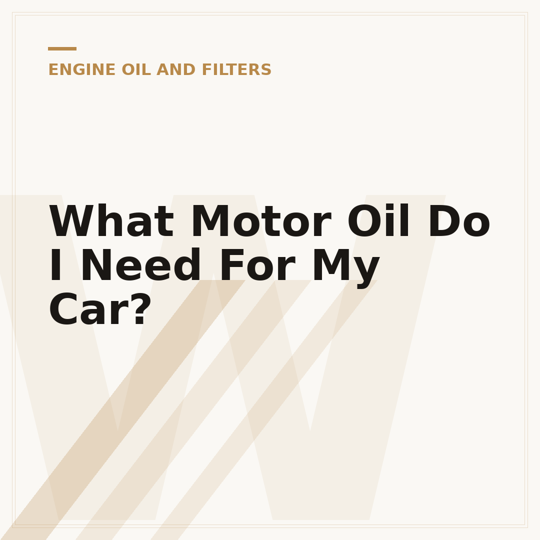 What Motor Oil Do I Need For My Car?