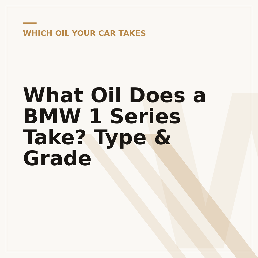 What Oil Does a BMW 1 Series Take? Type & Grade