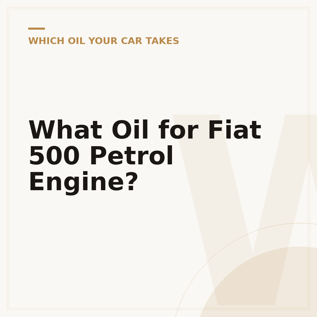 What Oil for Fiat 500 Petrol Engine?