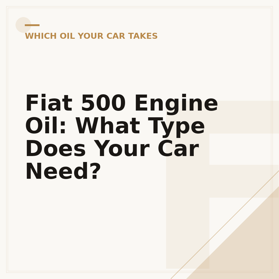 Fiat 500 Engine Oil: What Type Does Your Car Need?