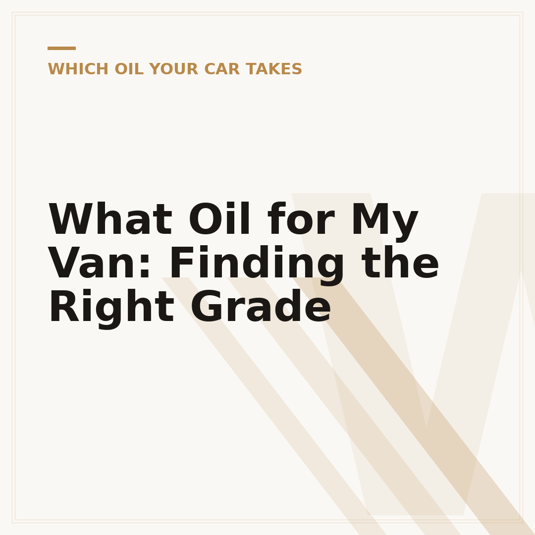 What Oil for My Van: Finding the Right Grade