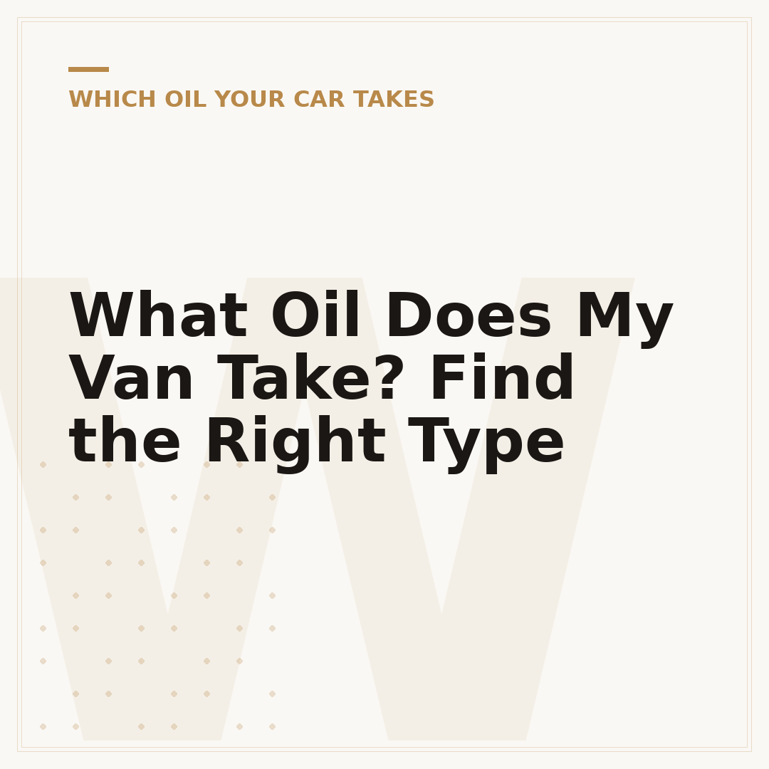 What Oil Does My Van Take? Find the Right Type
