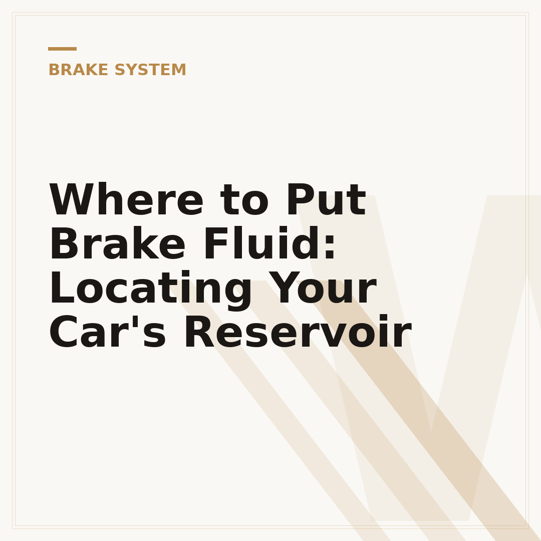 Where to Put Brake Fluid: Locating Your Car's Reservoir
