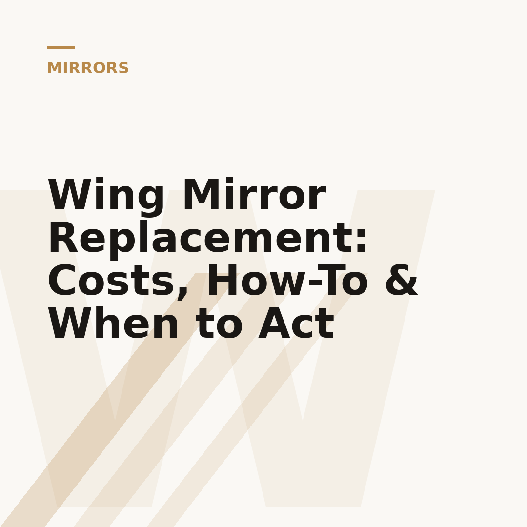Wing Mirror Replacement: Costs, How-To & When to Act