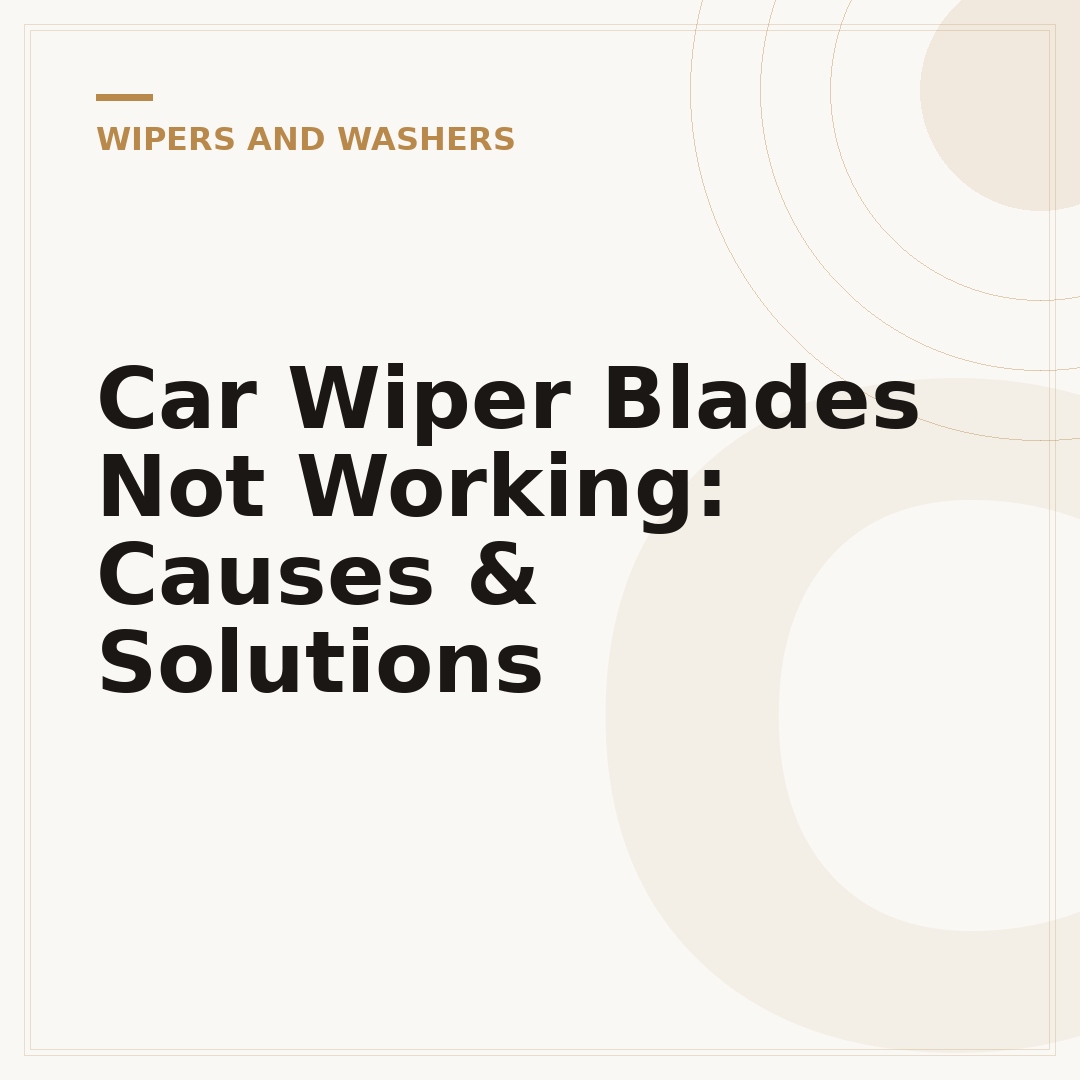 Car Wiper Blades Not Working: Causes & Solutions