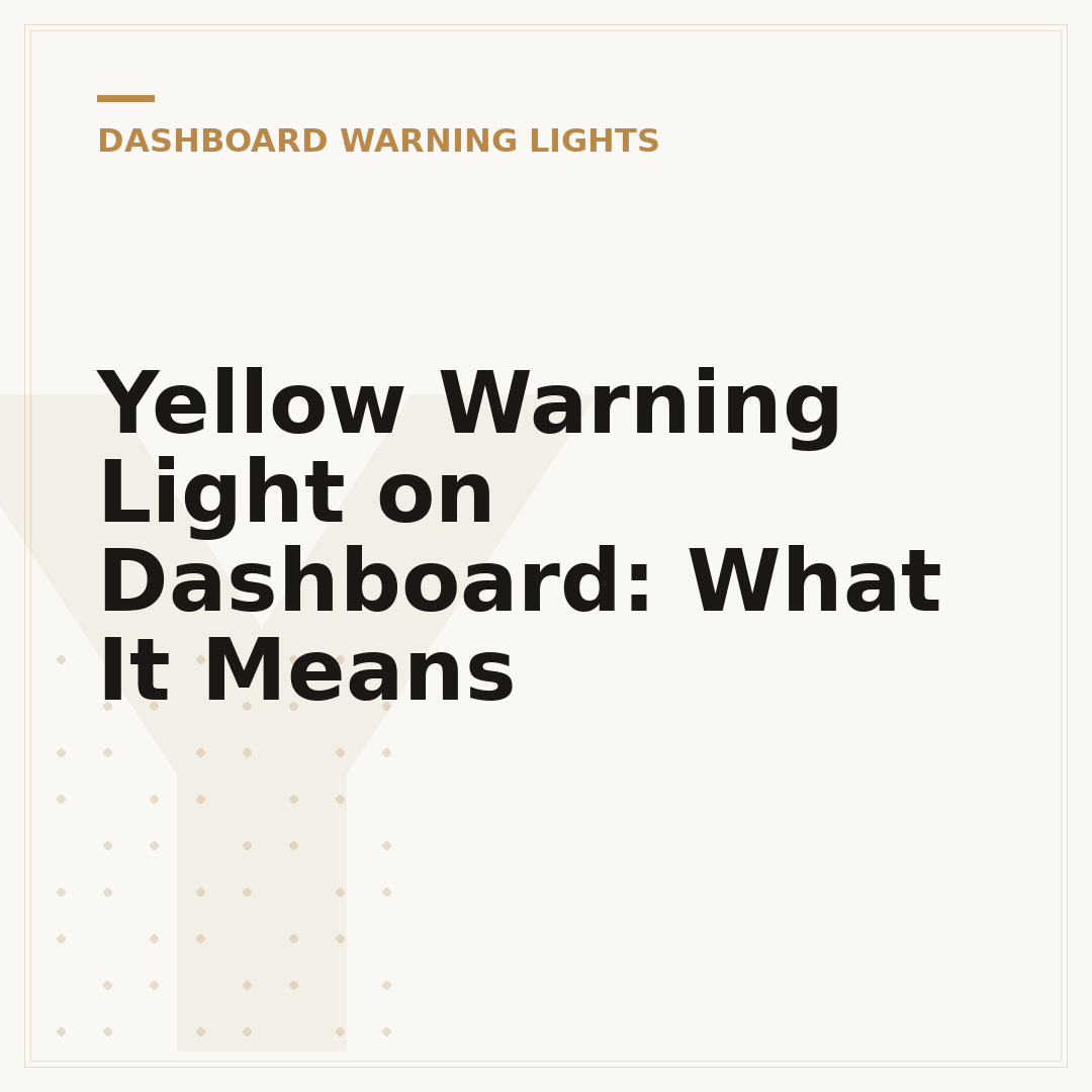 Yellow Warning Light on Dashboard: What It Means